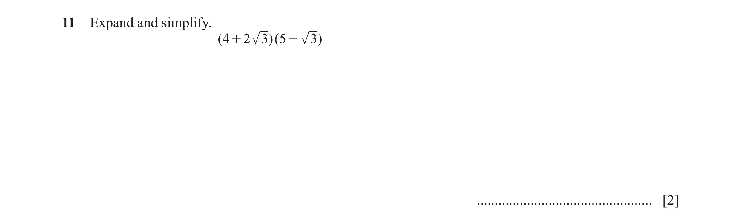 Question 29: Expand and simplify. ( 4 + 2 3)( 5 - 3) ................................................. [2]