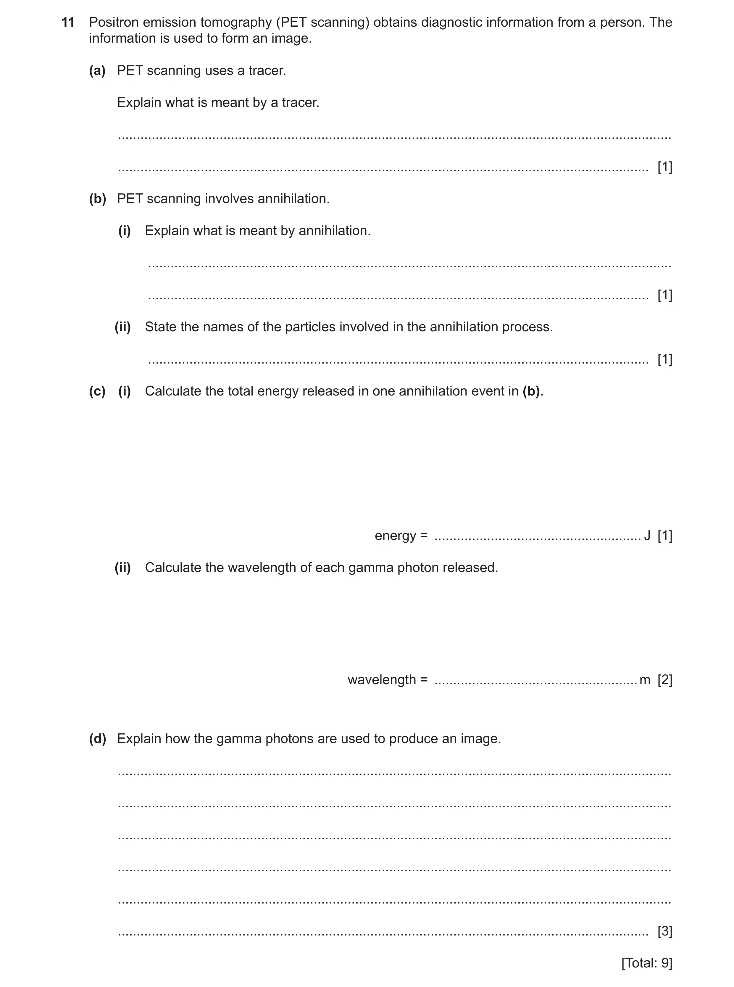 Question 5: Positron emission tomography (PET scanning) obtains diagnostic information from a person. The information is used to form an image. (a) PET…