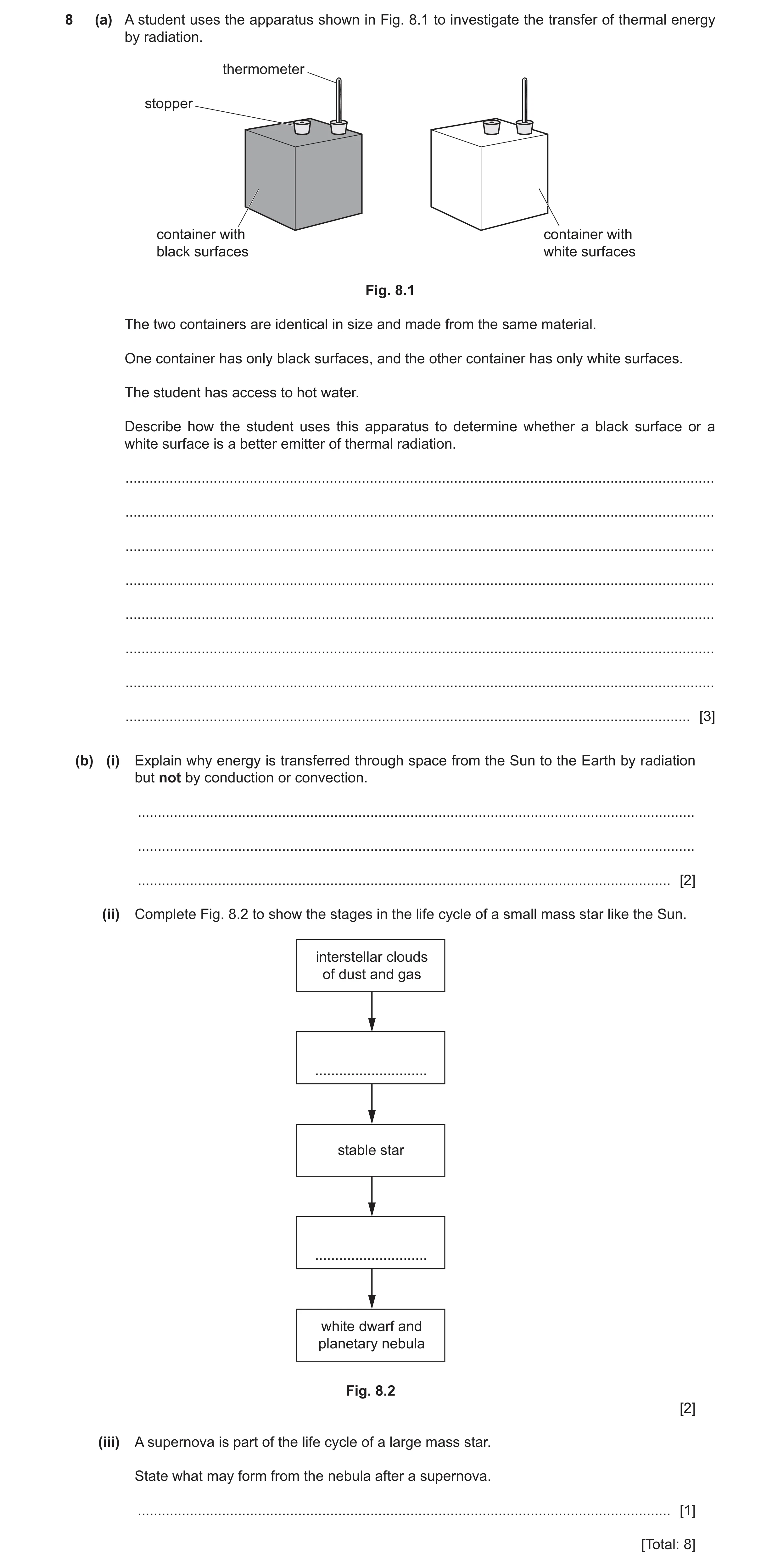 Question 34: (a) A student uses the apparatus shown in Fig. 8.1 to investigate the transfer of thermal energy by radiation. thermometer stopper containe…