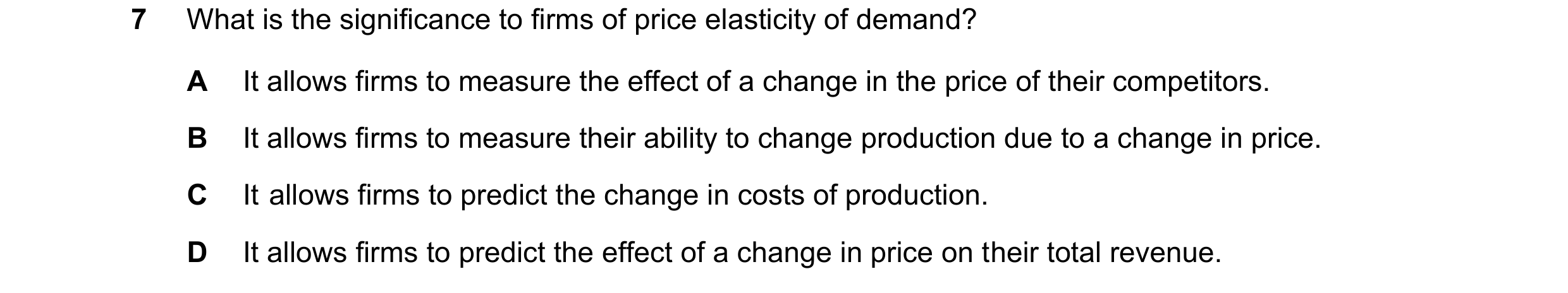 Question 61: What is the significance to firms of price elasticity of demand? A It allows firms to measure the effect of a change in the price of their …