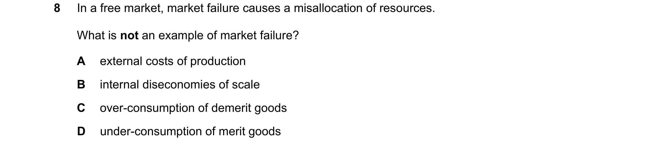 Question 127: In a free market, market failure causes a misallocation of resources. What is not an example of market failure? A external costs of product…