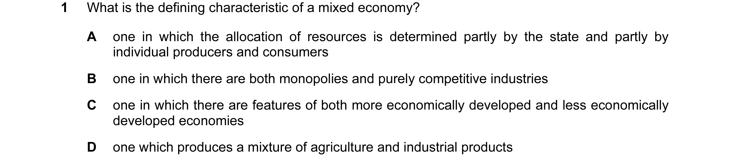 Question 30: What is the defining characteristic of a mixed economy? A one in which the allocation of resources is determined partly by the state and pa…