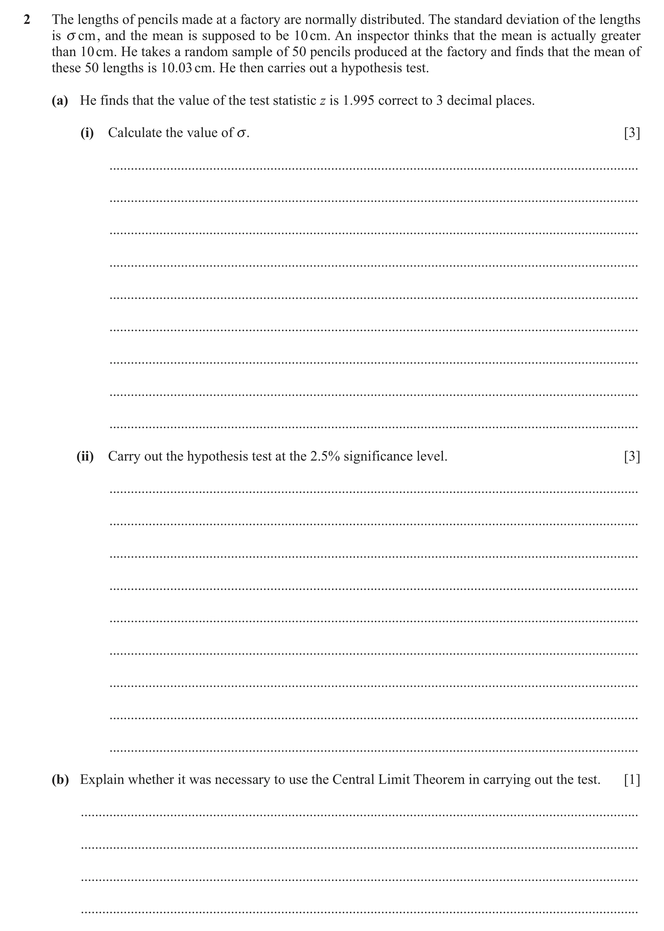 Question 190: The lengths of pencils made at a factory are normally distributed. The standard deviation of the lengths is v cm , and the mean is supposed…