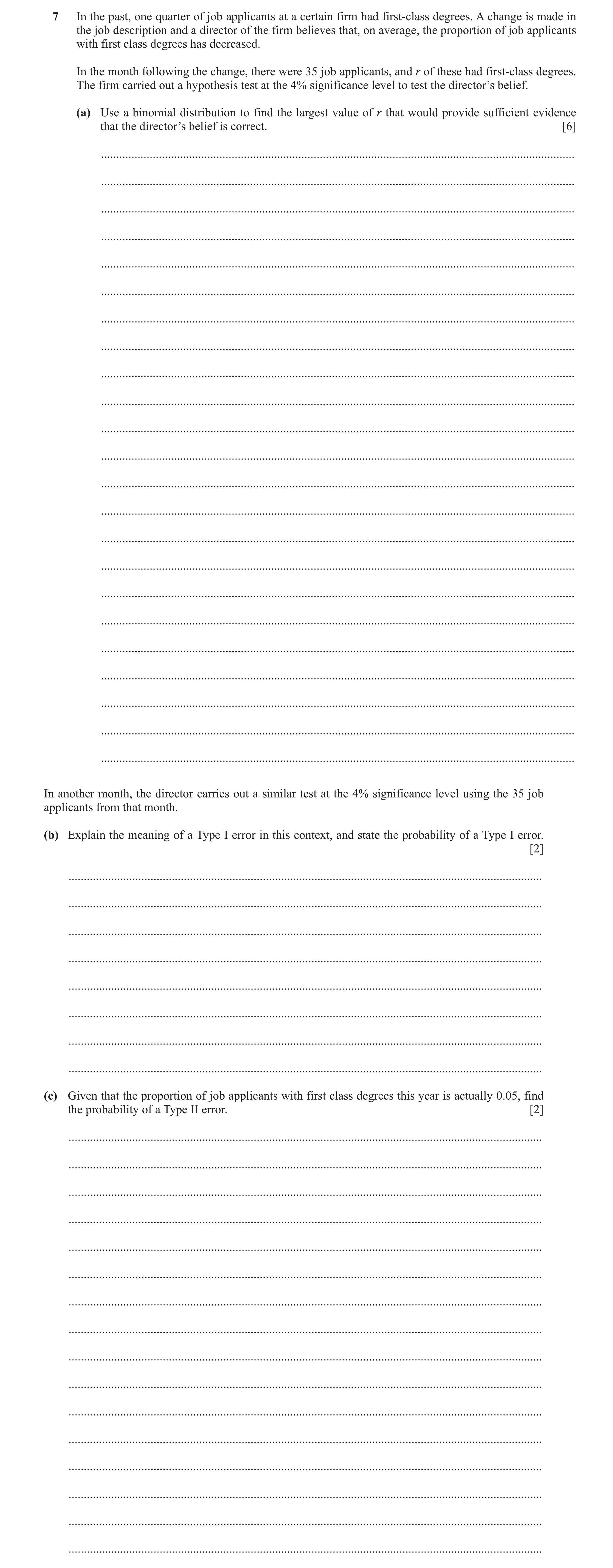 Question 192: In the past, one quarter of job applicants at a certain firm had first-class degrees. A change is made in the job description and a directo…