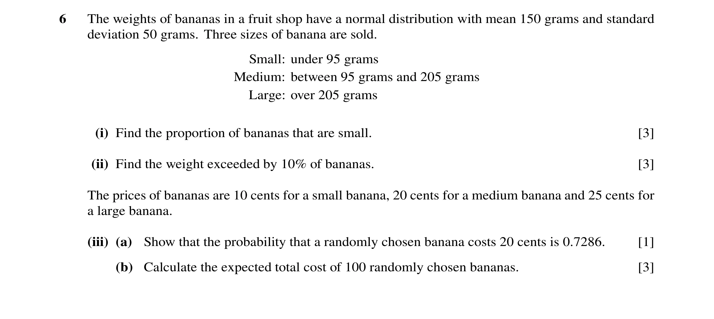Question 43: The weights of bananas in a fruit shop have a normal distribution with mean 150 grams and standard deviation 50 grams. Three sizes of banan…