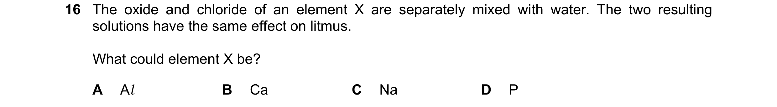 Question 170: The oxide and chloride of an element X are separately mixed with water. The two resulting solutions have the same effect on litmus. What co…