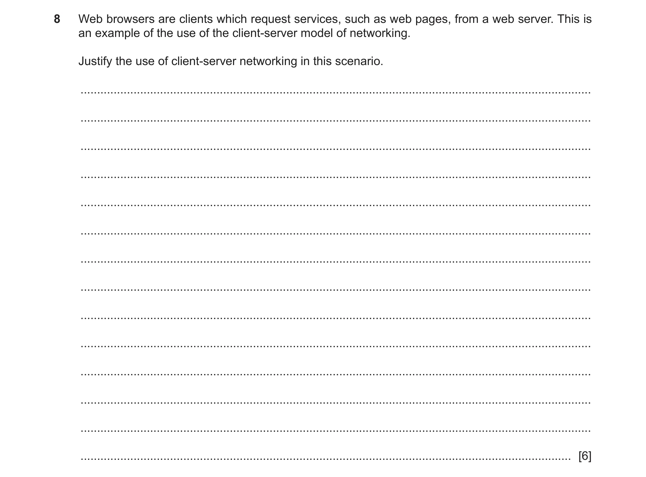 Question 13: Web browsers are clients which request services, such as web pages, from a web server. This is an example of the use of the client-server m…