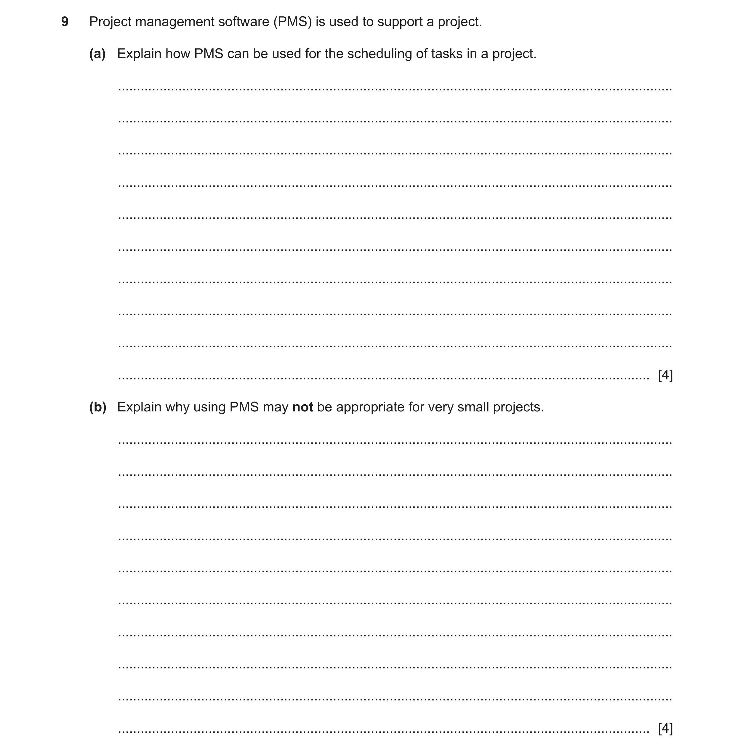 Question 12: Project management software (PMS) is used to support a project. (a) Explain how PMS can be used for the scheduling of tasks in a project. .…