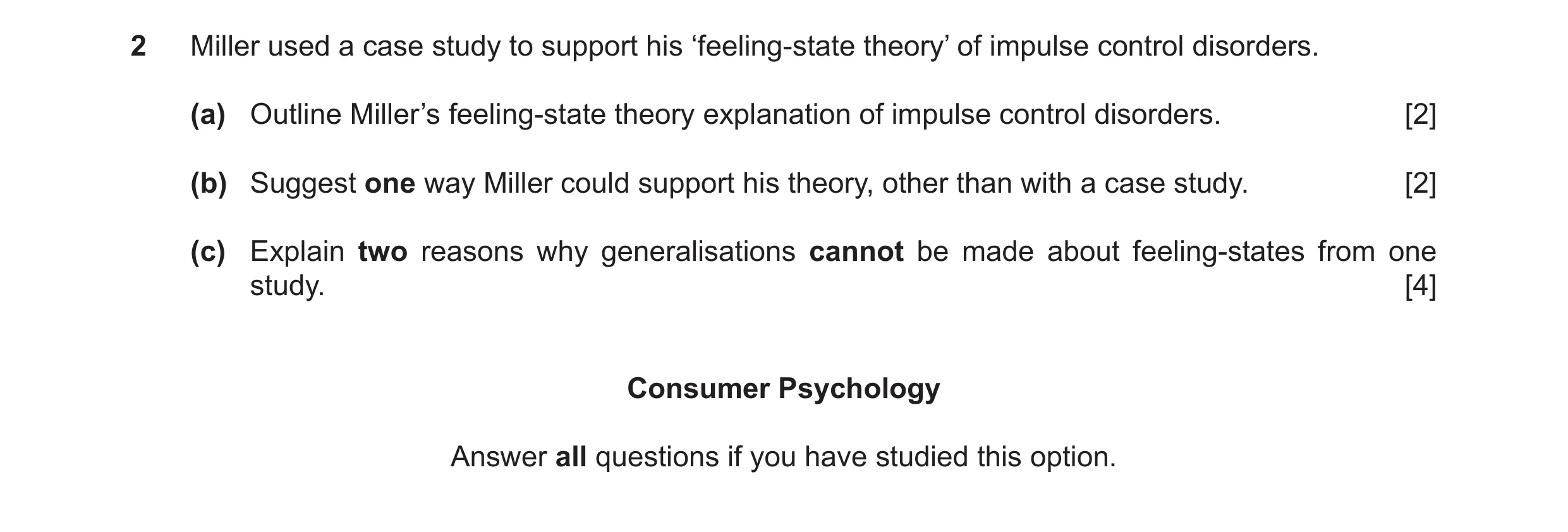 Question 42: Miller used a case study to support his ‘feeling-state theory’ of impulse control disorders. (a) Outline Miller’s feeling-state theory expl…