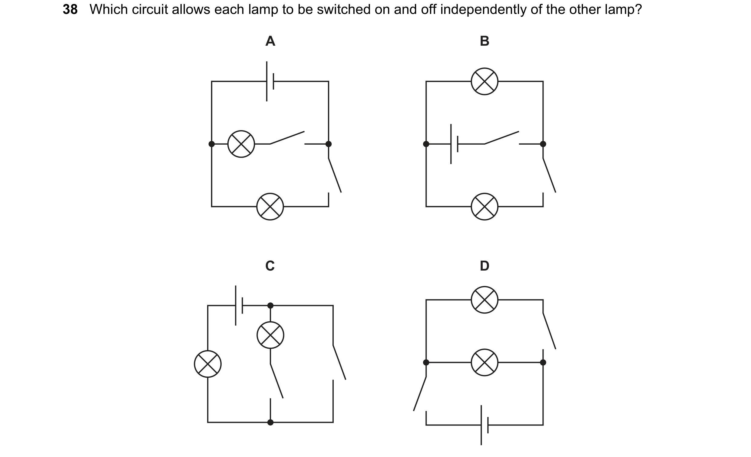 Question 138: Which circuit allows each lamp to be switched on and off independently of the other lamp? A B C D