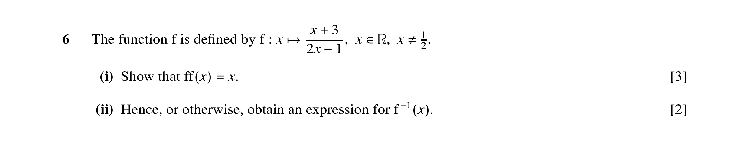 Question 10: 6 The function f is deﬁned by f : x x x 2. + 2x →x ∈>, ≠1 −1, (i) Show that x. [3] ff(x) = (ii) Hence, or otherwise, obtain an expression f…