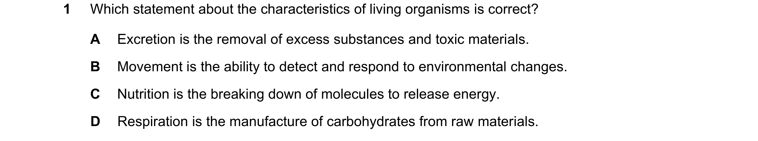 Question 64: Which statement about the characteristics of living organisms is correct? A Excretion is the removal of excess substances and toxic materia…