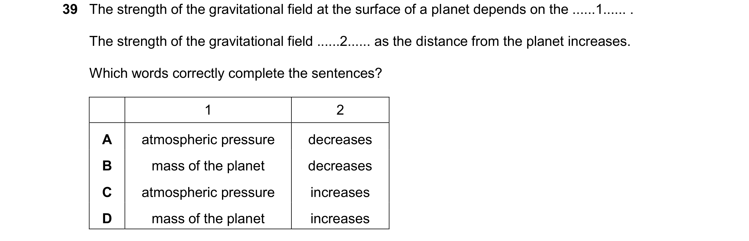 Question 23: The strength of the gravitational field at the surface of a planet depends on the ......1...... . The strength of the gravitational field .…