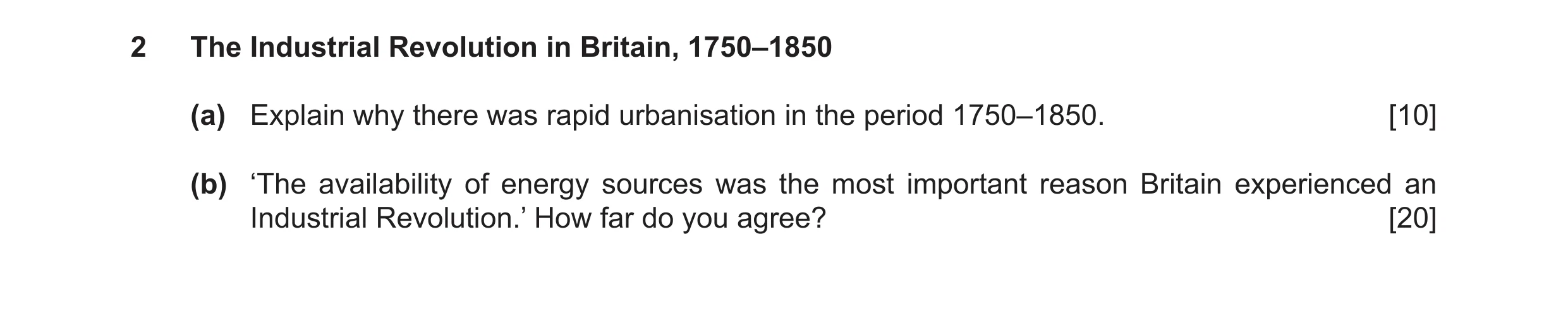 Question 12: The Industrial Revolution in Britain, 1750–1850 (a) Explain why there was rapid urbanisation in the period 1750–1850. [10] (b) ‘The availab…