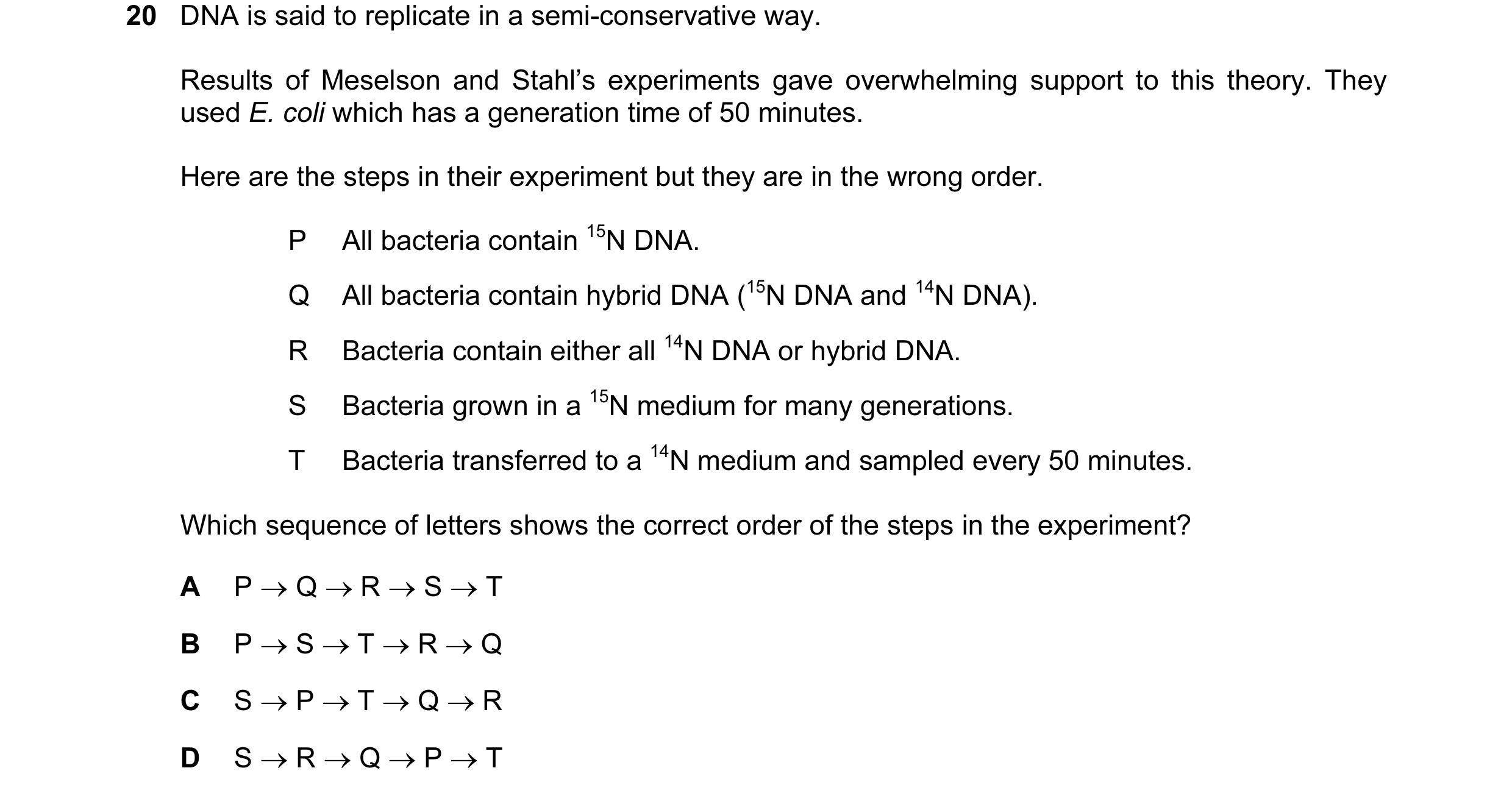 Question 24: DNA is said to replicate in a semi-conservative way. Results of Meselson and Stahl’s experiments gave overwhelming support to this theory. …