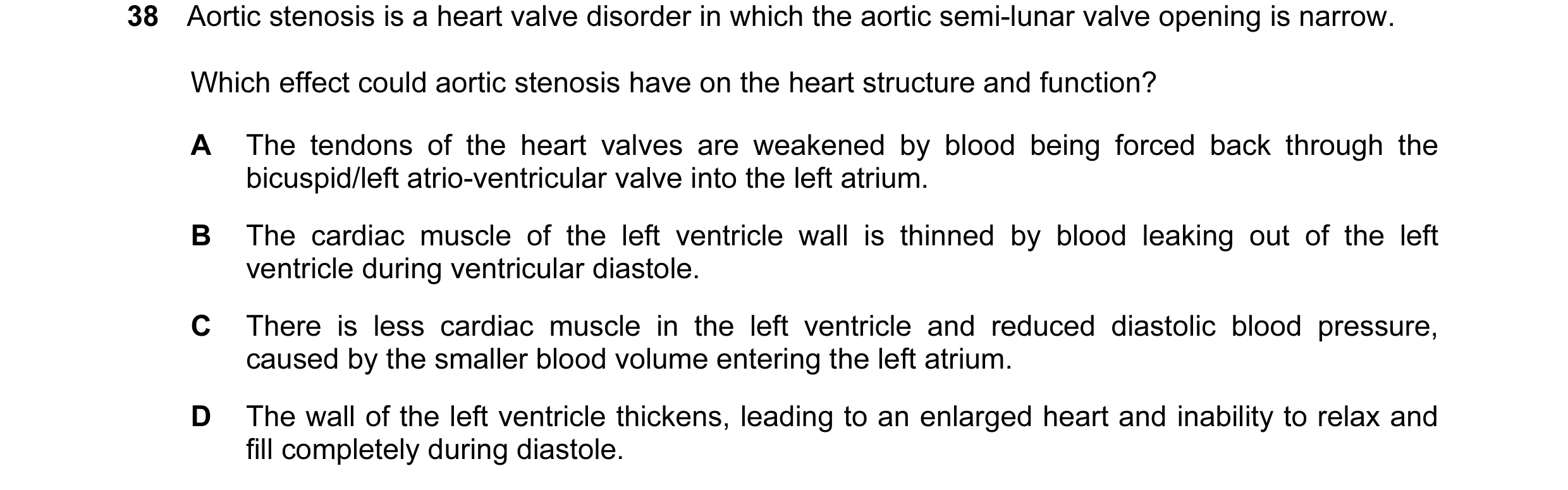 Question 11: Aortic stenosis is a heart valve disorder in which the aortic semi-lunar valve opening is narrow. Which effect could aortic stenosis have o…