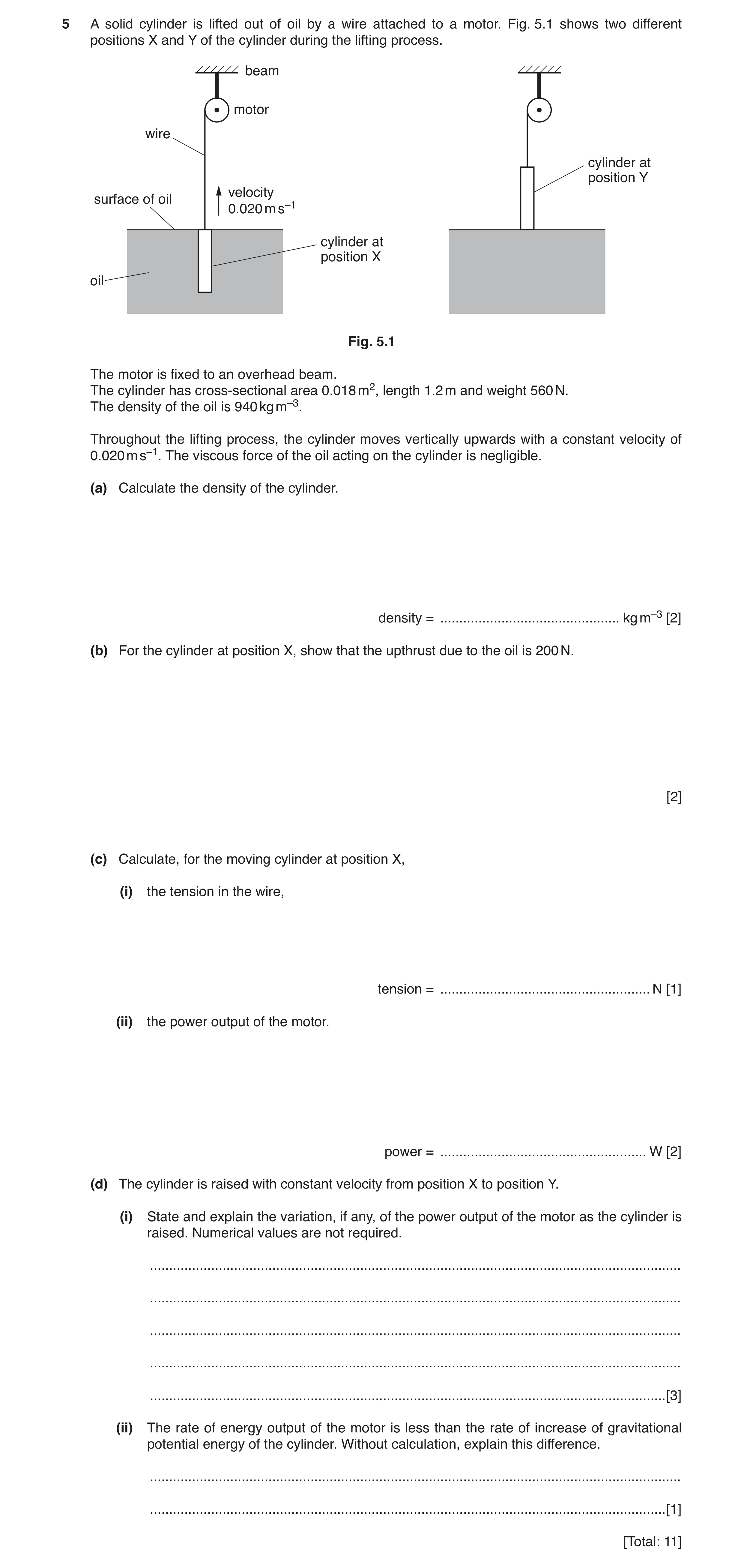 Question 2: A solid cylinder is lifted out of oil by a wire attached to a motor. Fig. 5.1 shows two different positions X and Y of the cylinder during …