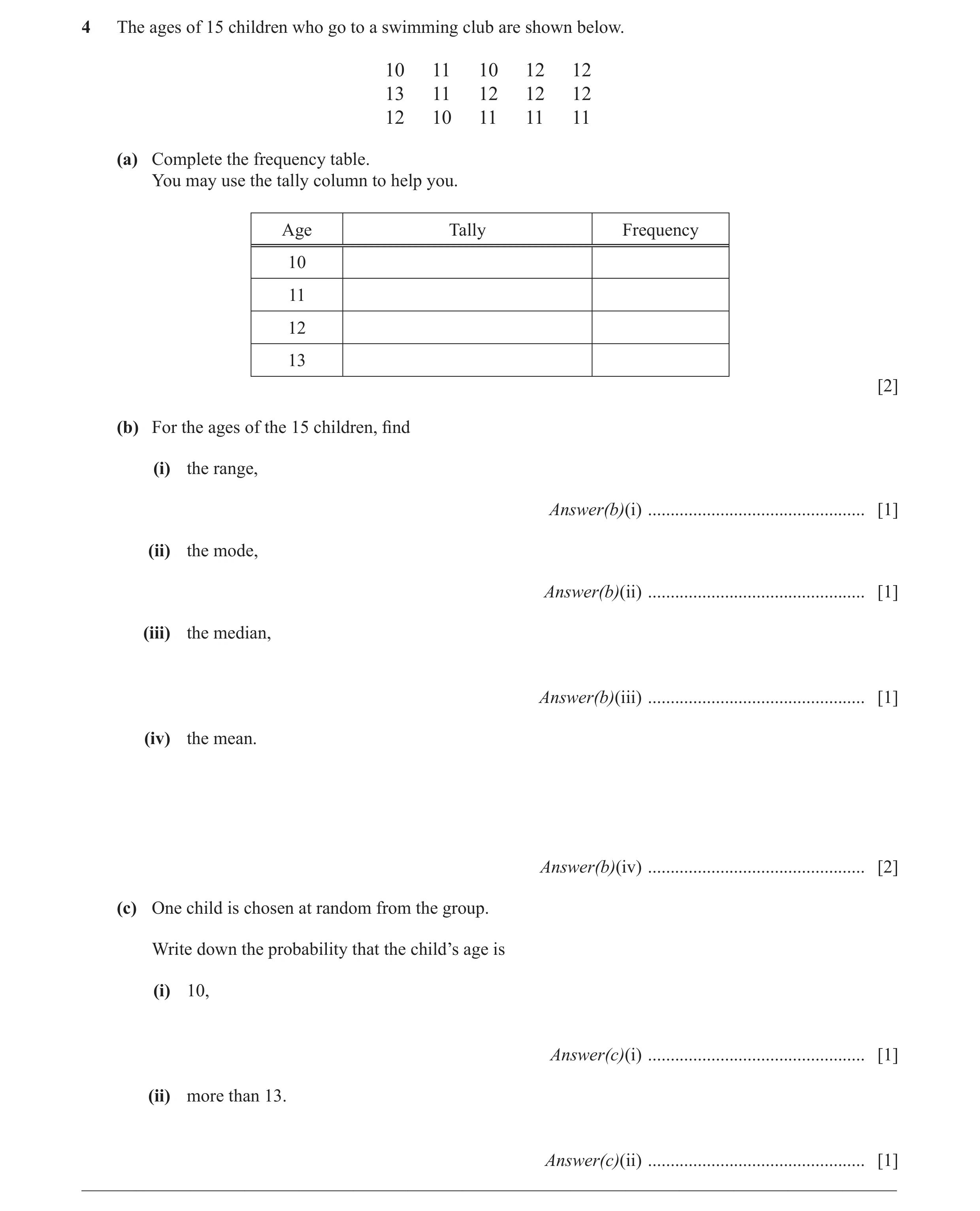 Question 13: The ages of 15 children who go to a swimming club are shown below. 10 11 10 12 12 13 11 12 12 12 12 10 11 11 11 (a) Complete the frequency …
