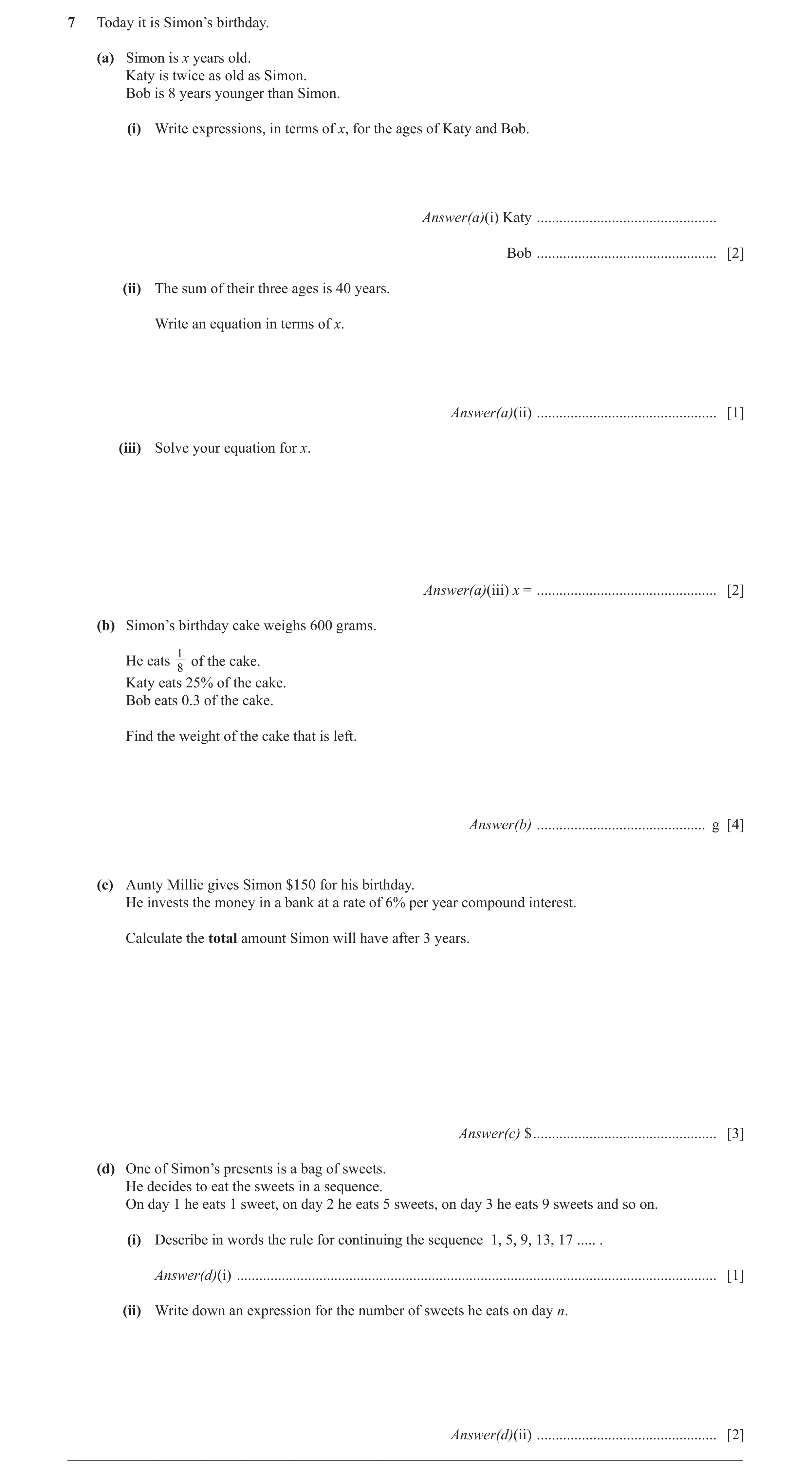 Question 6: Today it is Simon’s birthday. (a) Simon is x years old. Katy is twice as old as Simon. Bob is 8 years younger than Simon. (i) Write express…