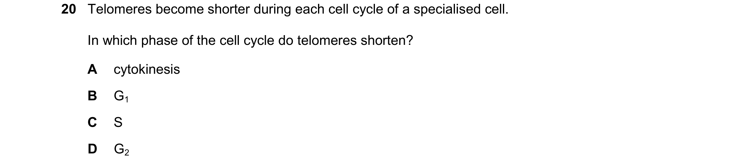 Question 185: Telomeres become shorter during each cell cycle of a specialised cell. In which phase of the cell cycle do telomeres shorten? A cytokinesis…