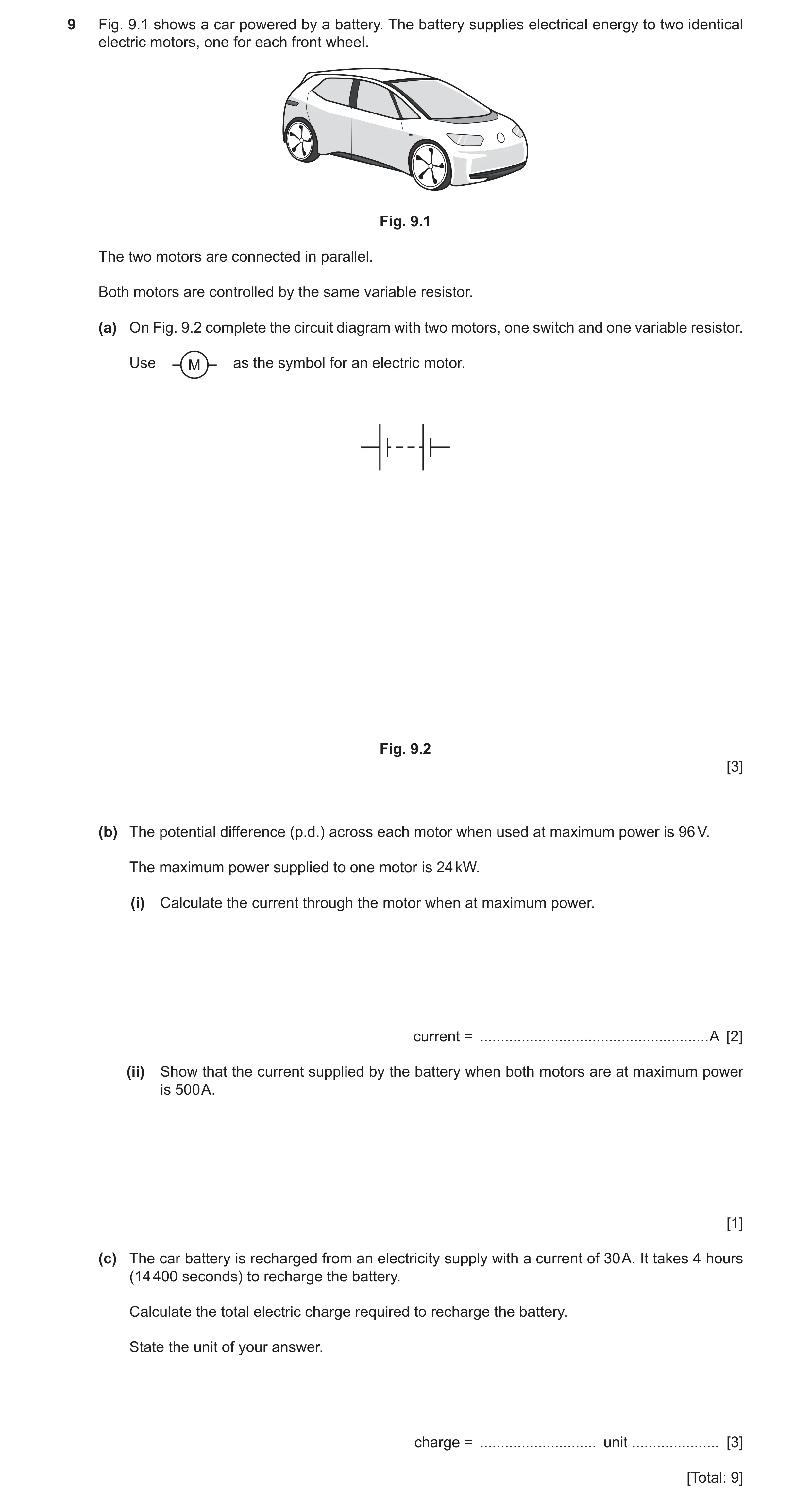 Question 16: Fig. 9.1 shows a car powered by a battery. The battery supplies electrical energy to two identical electric motors, one for each front whee…