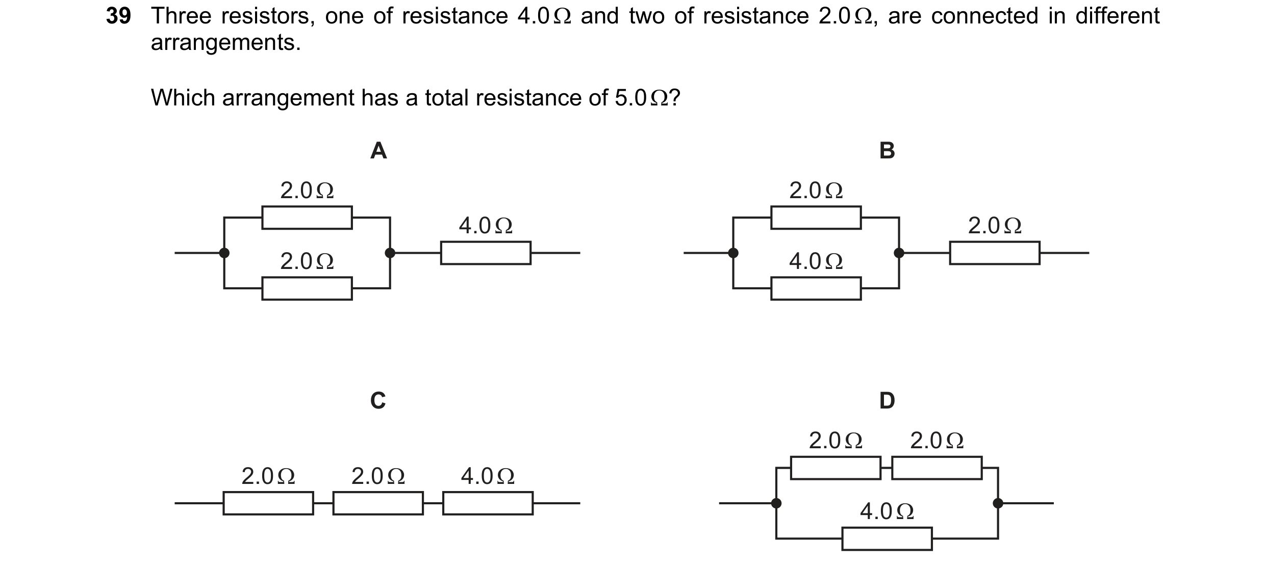 Question 24: Three resistors, one of resistance 4.0 Ω and two of resistance 2.0 Ω, are connected in different arrangements. Which arrangement has a tota…