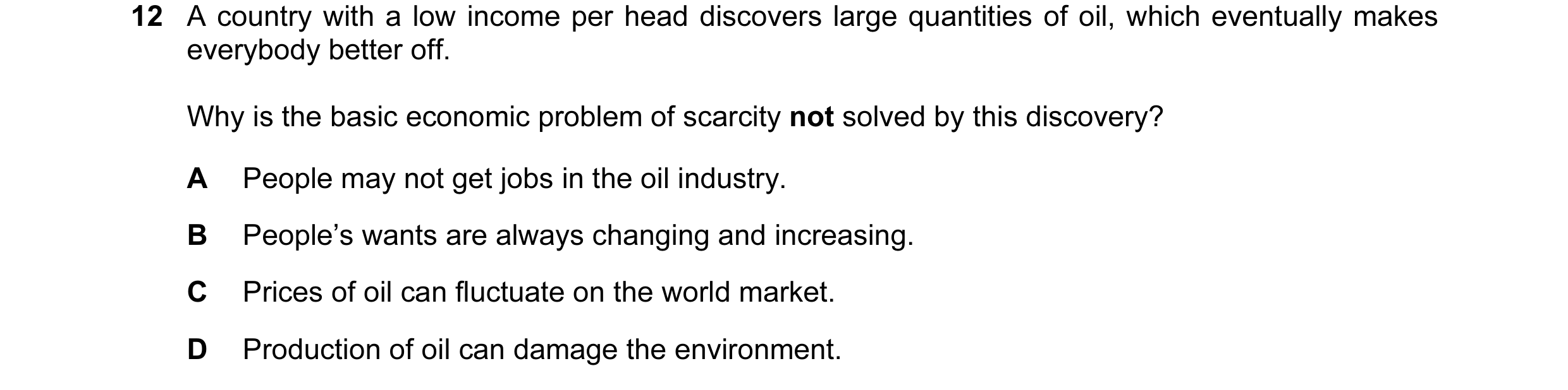 Question 23: A country with a low income per head discovers large quantities of oil, which eventually makes everybody better off. Why is the basic econo…