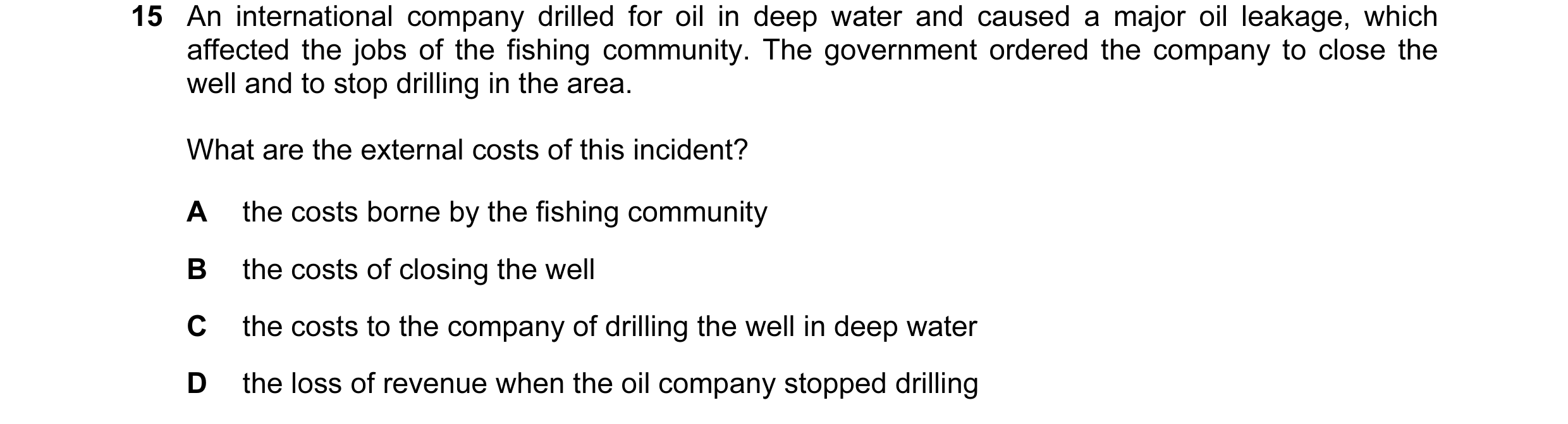 Question 37: An international company drilled for oil in deep water and caused a major oil leakage, which affected the jobs of the fishing community. Th…