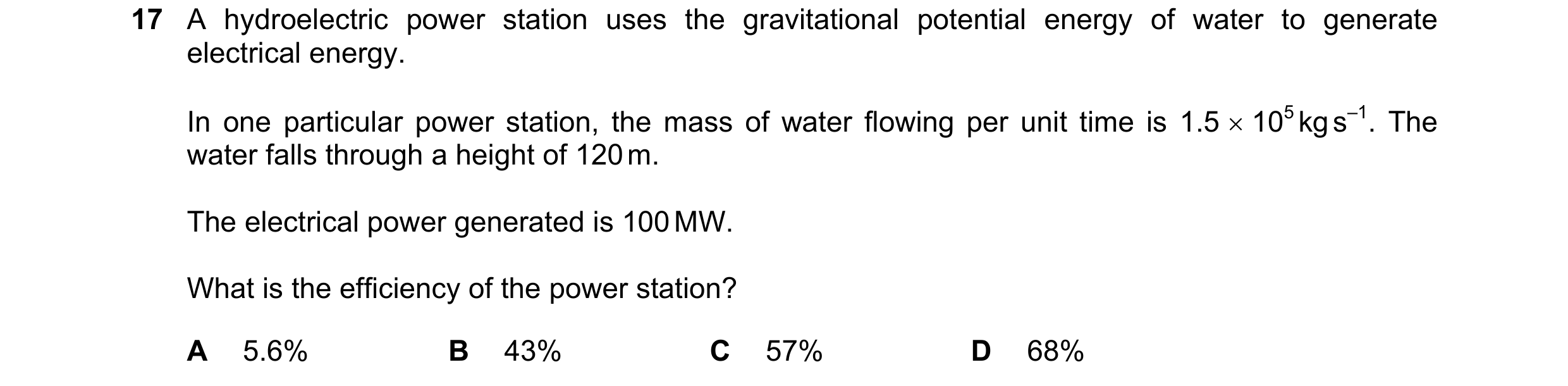 Question 116: A hydroelectric power station uses the gravitational potential energy of water to generate electrical energy. In one particular power stati…