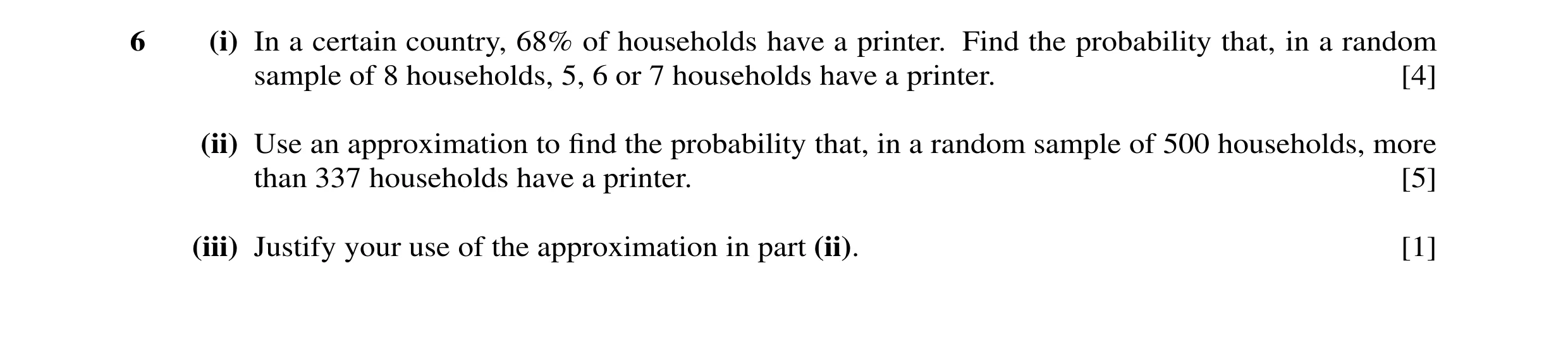 Question 34: (i) In a certain country, 68% of households have a printer. Find the probability that, in a random sample of 8 households, 5, 6 or 7 househ…