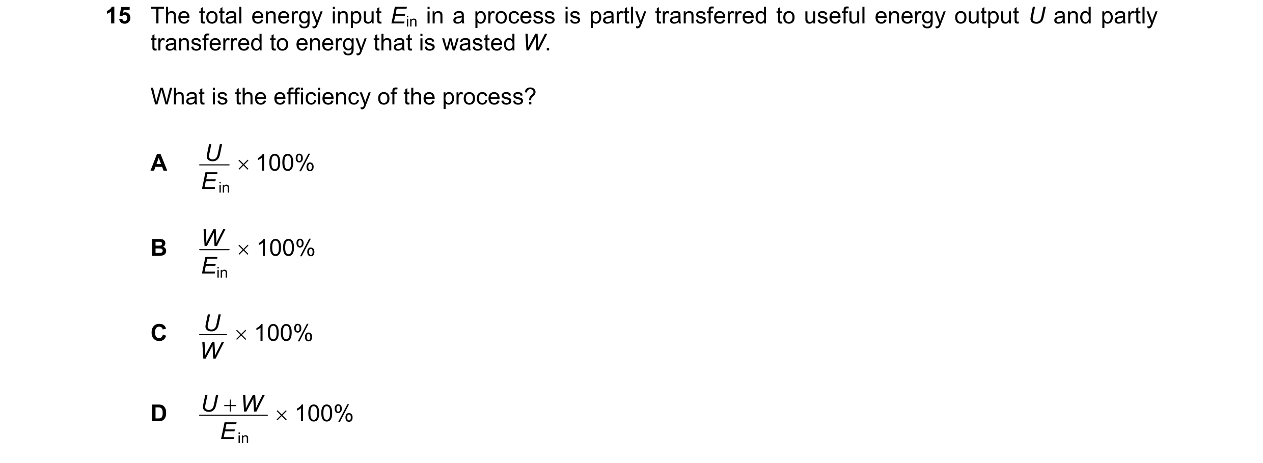 Question 217: The total energy input Ein in a process is partly transferred to useful energy output U and partly transferred to energy that is wasted W. …
