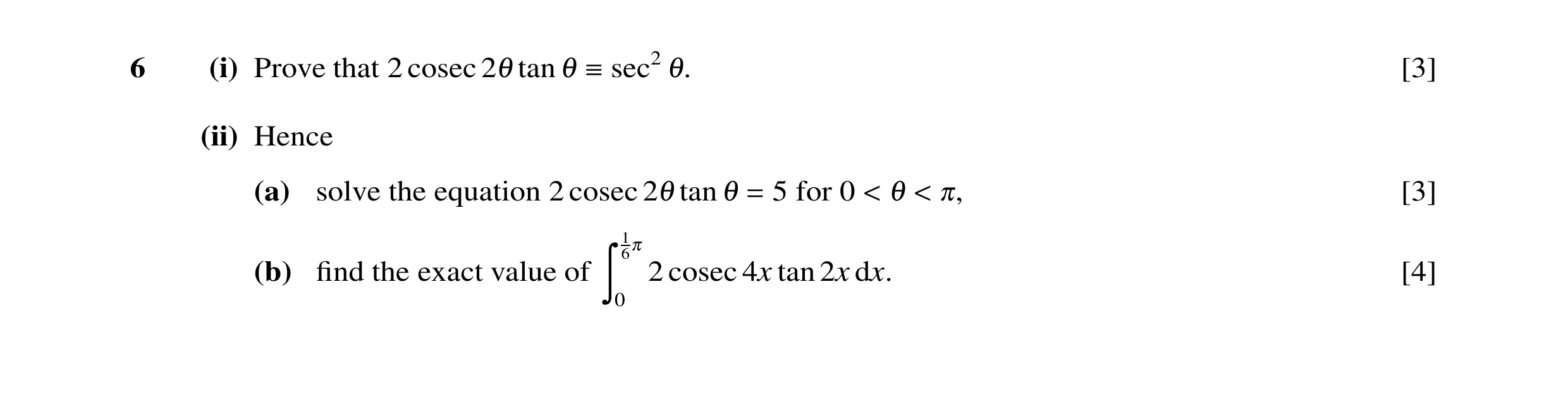 Question 47: (i) Prove that 2 cosec tan sec2 [3] 21 1  1. (ii) Hence (a) solve the equation 2 cosec tan 5 for 0 [3] 21 1 = < 1 < 0, 160 (b) ﬁnd the exa…