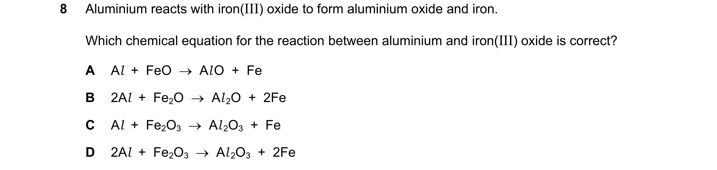 Question 15: Aluminium reacts with iron(III) oxide to form aluminium oxide and iron. Which chemical equation for the reaction between aluminium and iron…