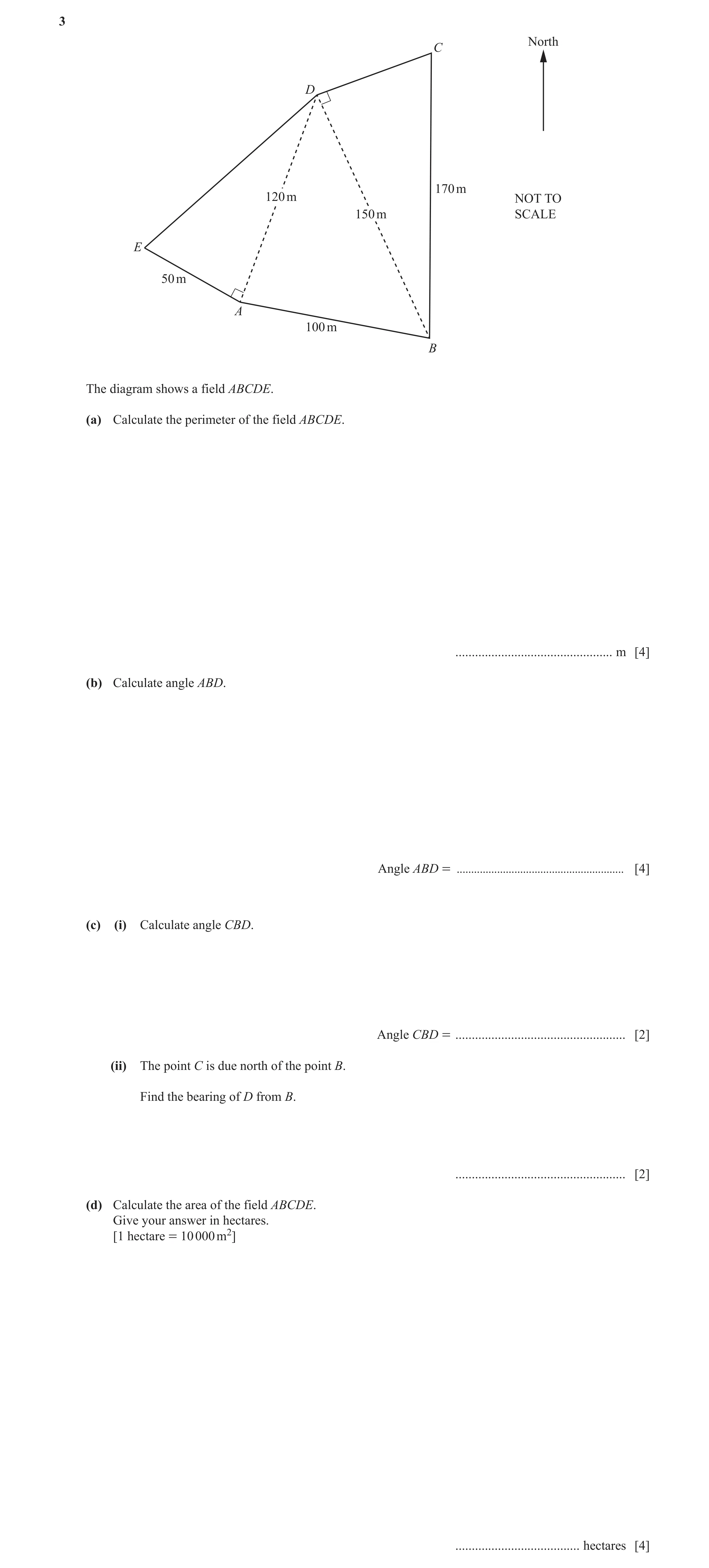Question 5: North C D 170 m 120 m NOT TO 150 m SCALE E 50 m A 100 m B The diagram shows a field ABCDE. (a) Calculate the perimeter of the field ABCDE. …