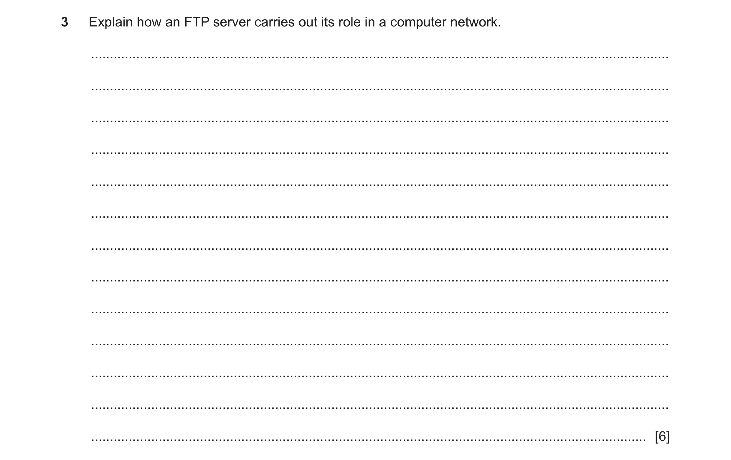 Question 10: Explain how an FTP server carries out its role in a computer network. .....................................................................…