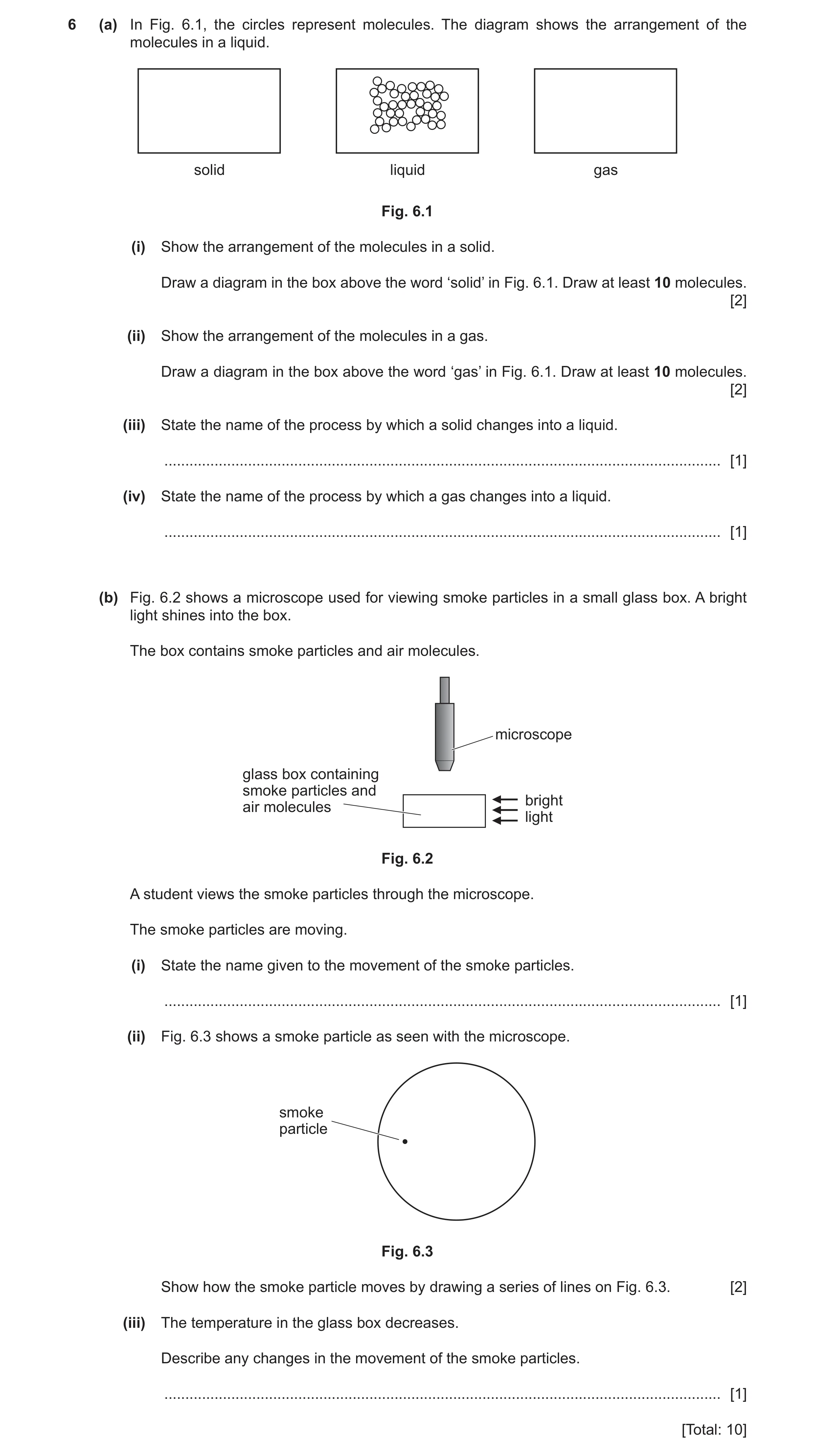 Question 30: (a) In Fig. 6.1, the circles represent molecules. The diagram shows the arrangement of the molecules in a liquid. solid liquid gas Fig. 6.1…