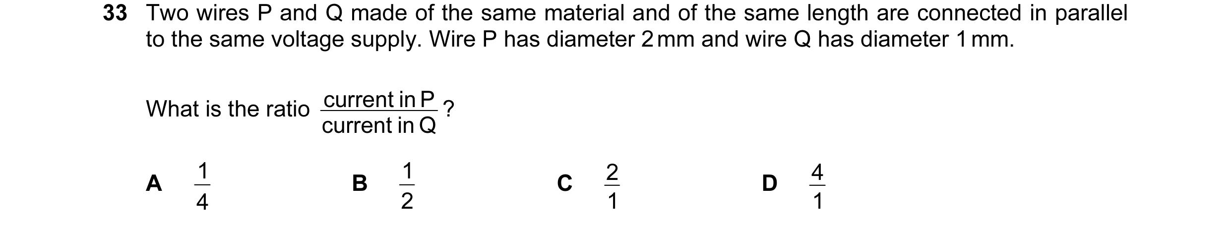 Question 57: Two wires P and Q made of the same material and of the same length are connected in parallel to the same voltage supply. Wire P has diamete…