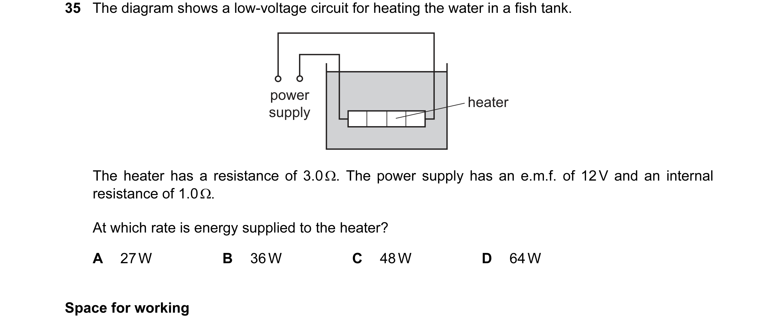 Question 75: The diagram shows a low-voltage circuit for heating the water in a fish tank. power heater supply The heater has a resistance of 3.0 Ω. The…