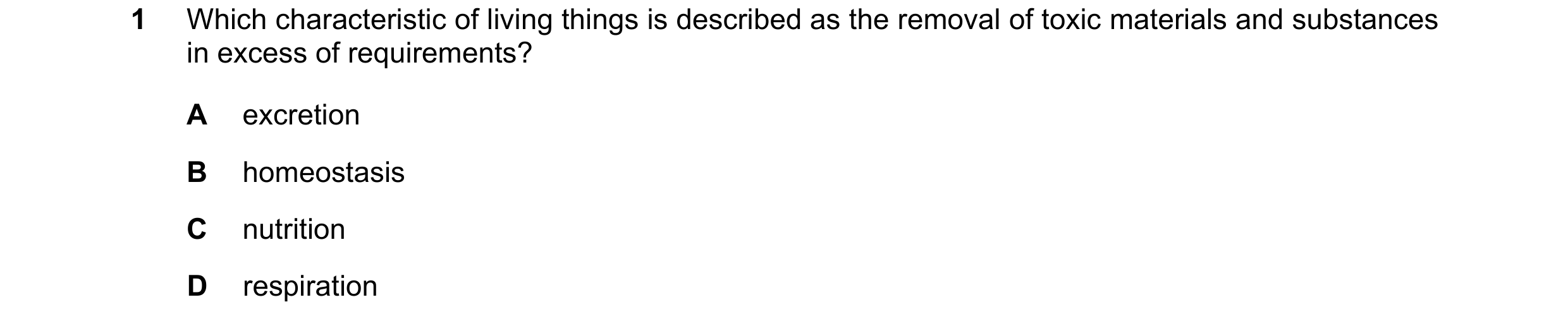 Question 13: Which characteristic of living things is described as the removal of toxic materials and substances in excess of requirements? A excretion …