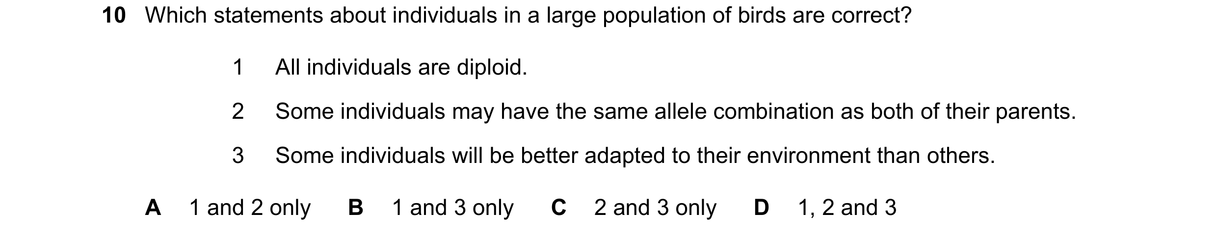 Question 3: Which statements about individuals in a large population of birds are correct? 1 All individuals are diploid. 2 Some individuals may have t…