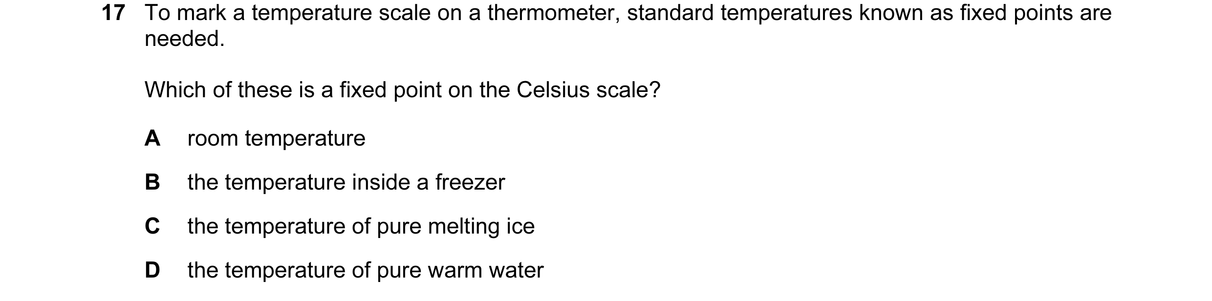 Question 112: To mark a temperature scale on a thermometer, standard temperatures known as fixed points are needed. Which of these is a fixed point on th…