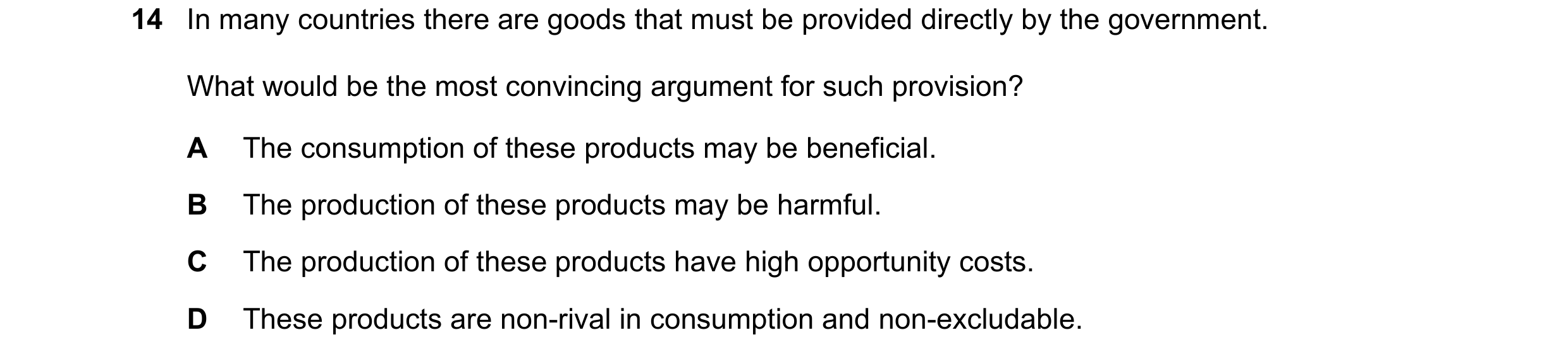 Question 135: In many countries there are goods that must be provided directly by the government. What would be the most convincing argument for such pro…