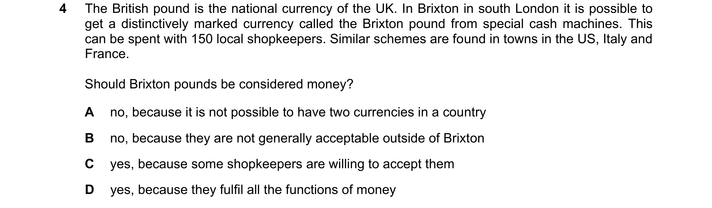 Question 31: The British pound is the national currency of the UK. In Brixton in south London it is possible to get a distinctively marked currency call…