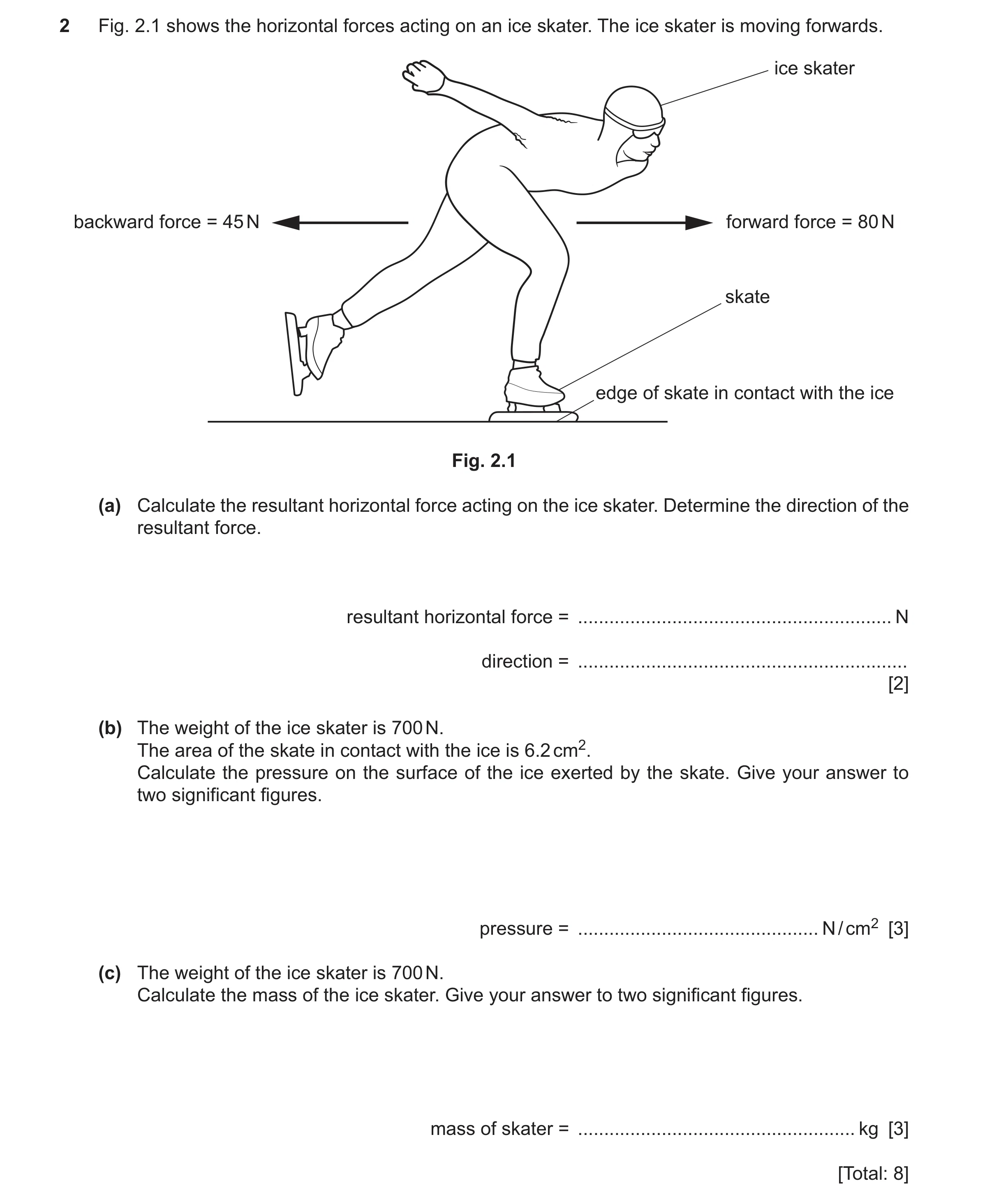 Question 77: Fig. 2.1 shows the horizontal forces acting on an ice skater. The ice skater is moving forwards. ice skater backward force = 45 N forward f…