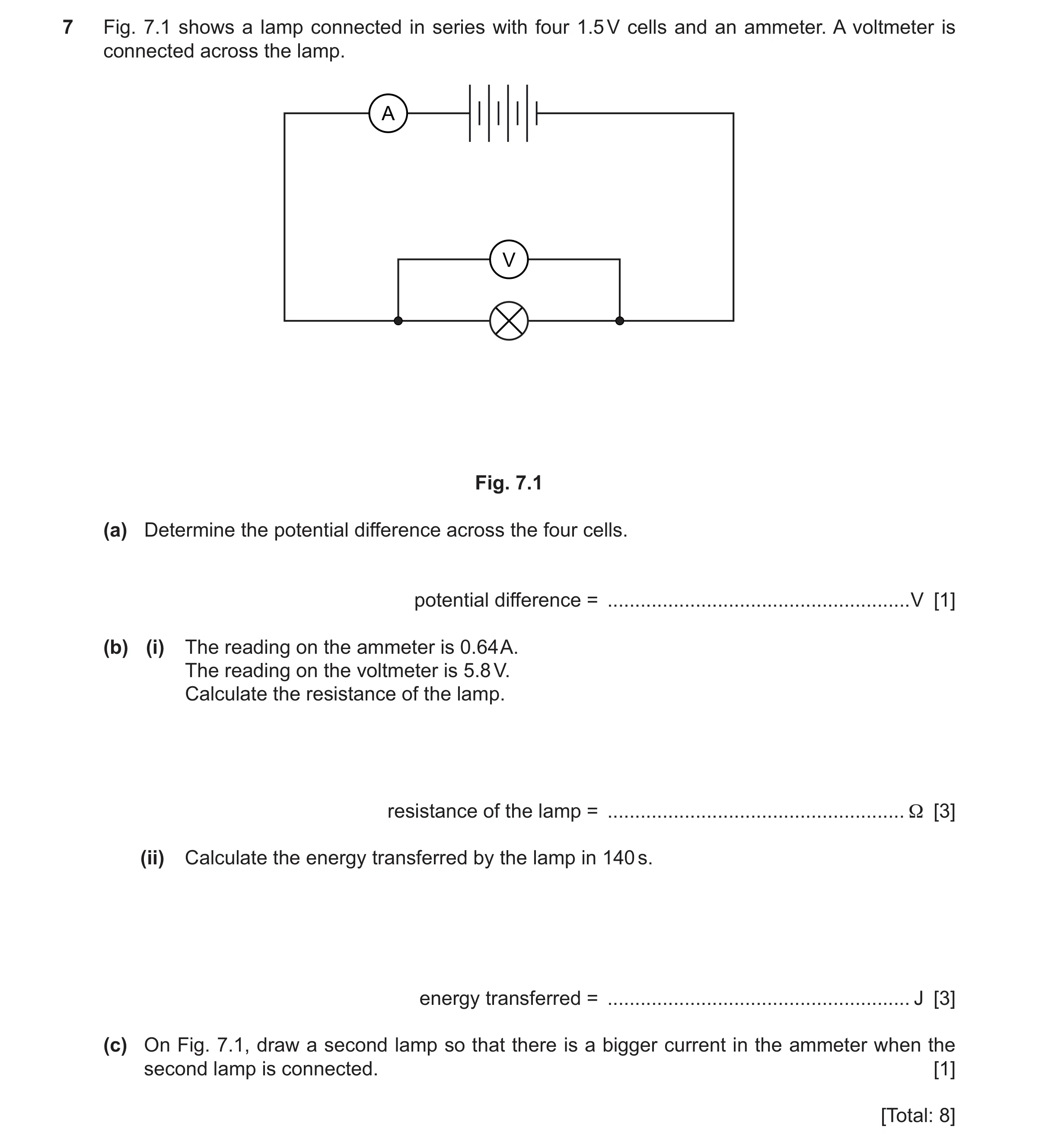 Question 62: Fig. 7.1 shows a lamp connected in series with four 1.5 V cells and an ammeter. A voltmeter is connected across the lamp. A V Fig. 7.1 (a) …