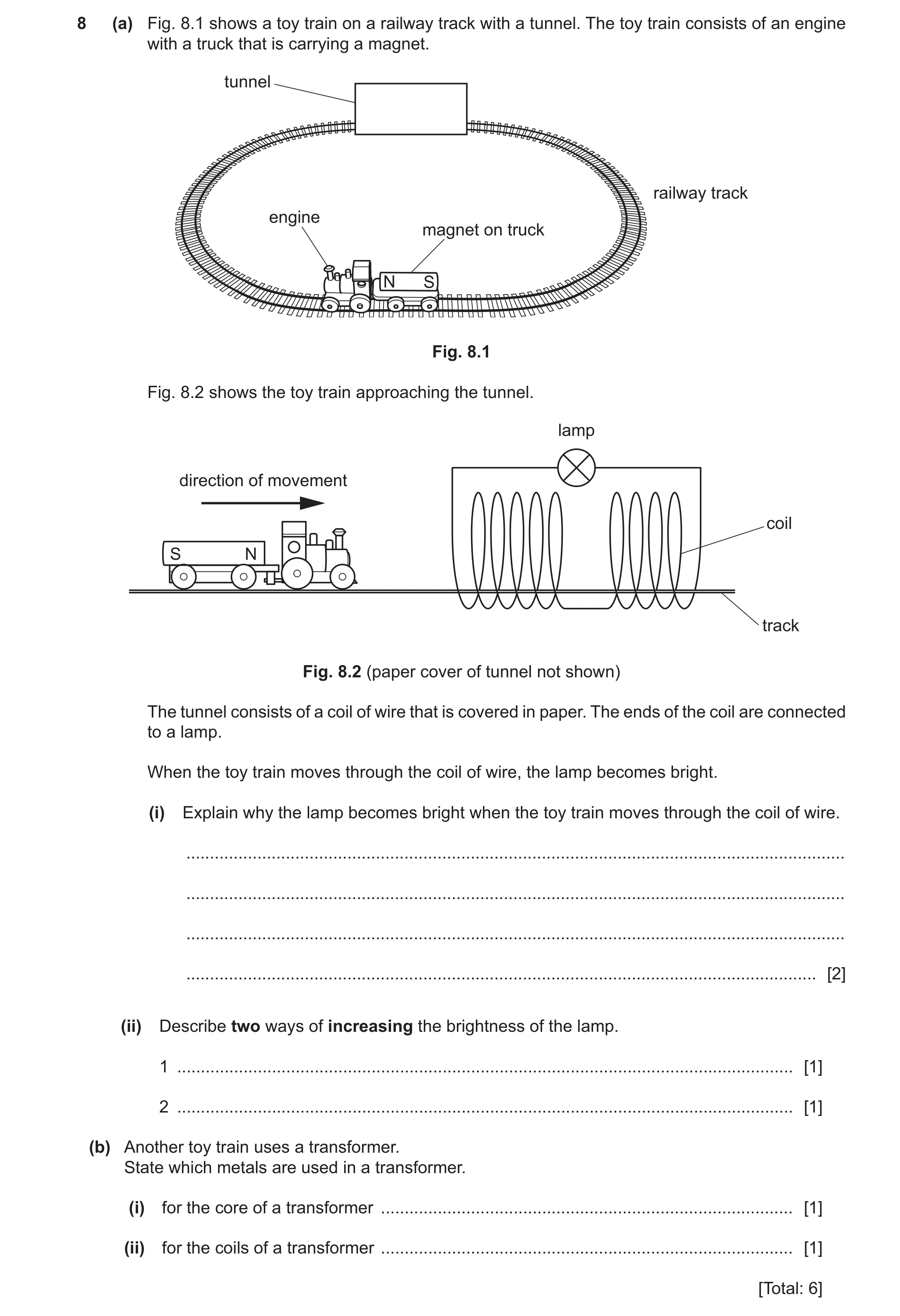 Question 65: (a) Fig. 8.1 shows a toy train on a railway track with a tunnel. The toy train consists of an engine with a truck that is carrying a magnet…