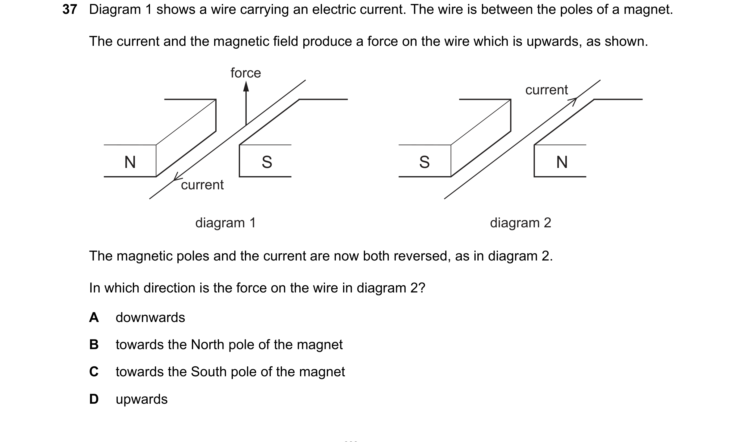 Question 164: Diagram 1 shows a wire carrying an electric current. The wire is between the poles of a magnet. The current and the magnetic field produce …