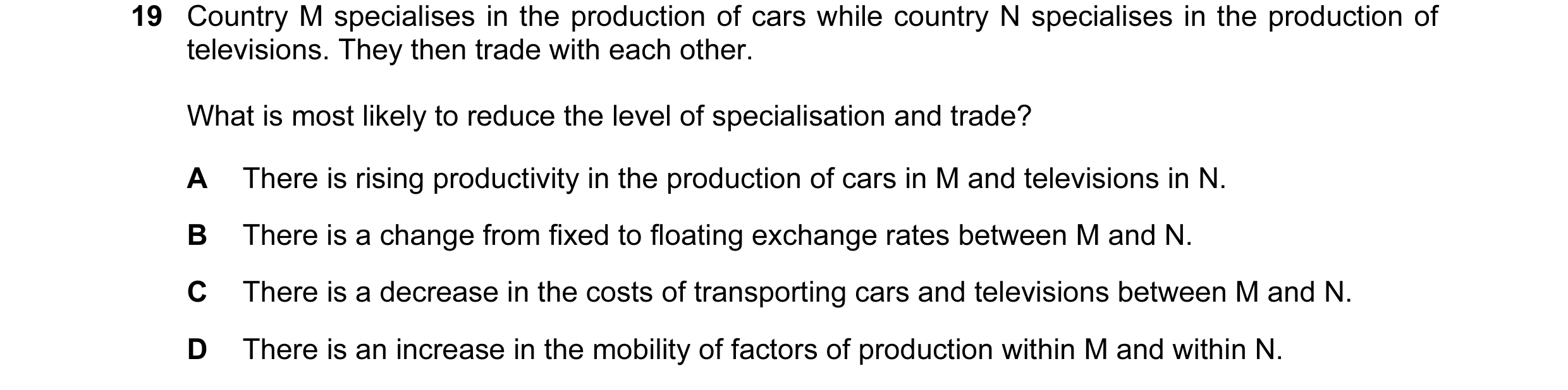 Question 73: Country M specialises in the production of cars while country N specialises in the production of televisions. They then trade with each oth…