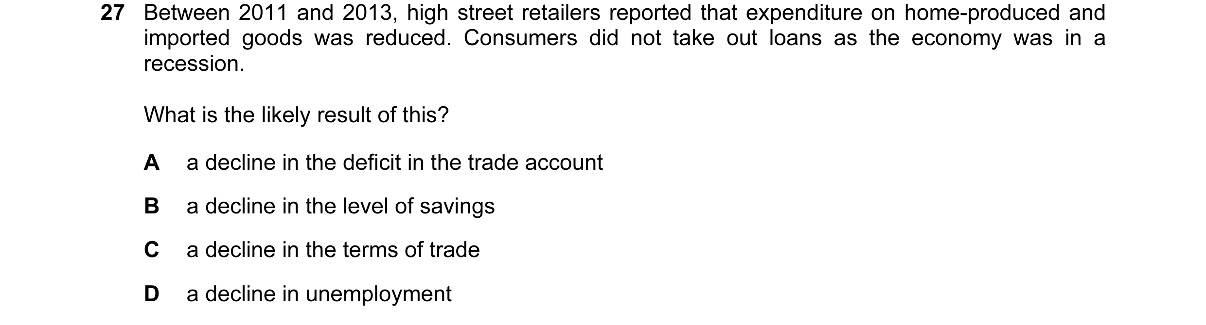 Question 43: Between 2011 and 2013, high street retailers reported that expenditure on home-produced and imported goods was reduced. Consumers did not t…