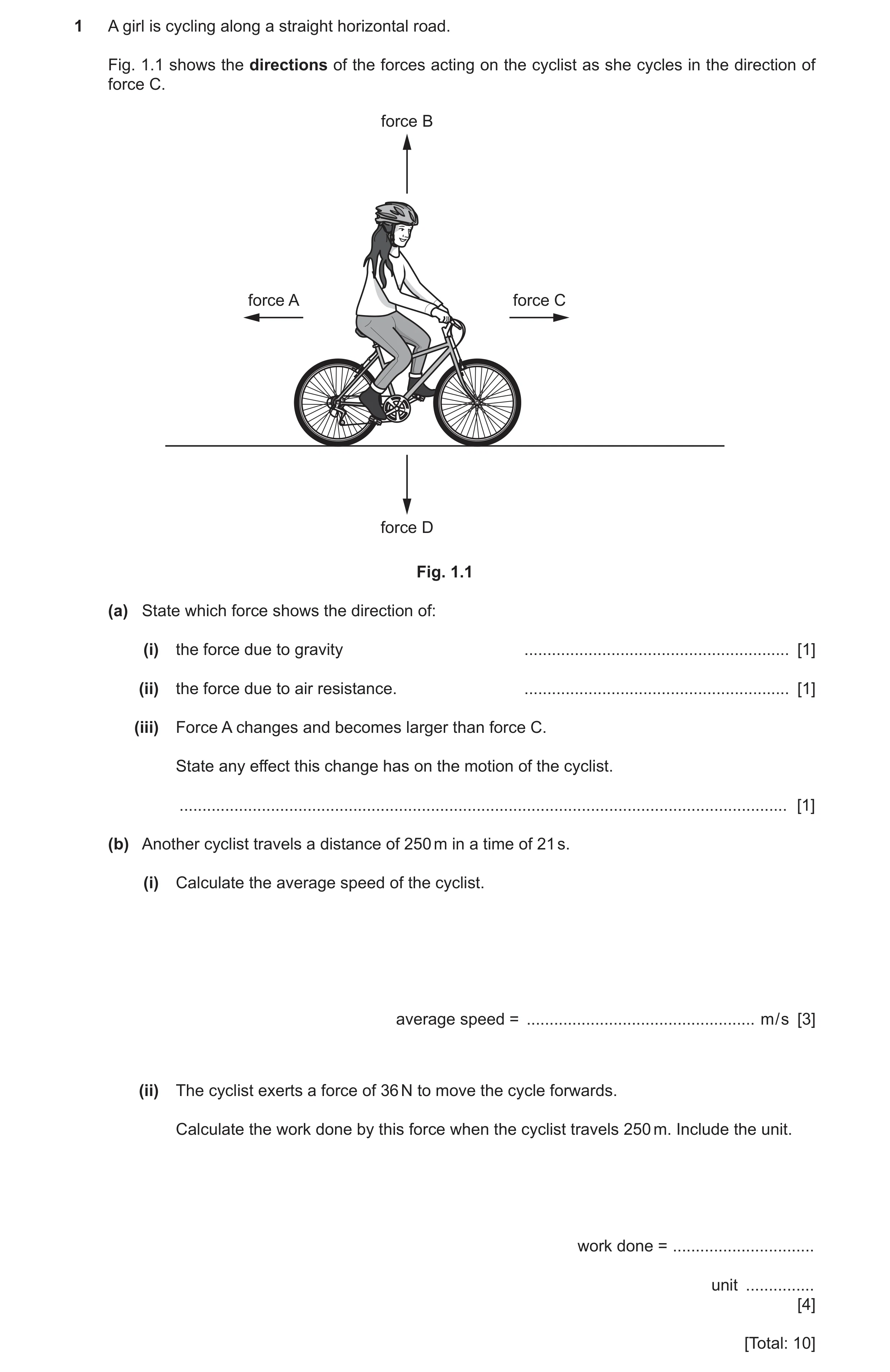 Question 61: A girl is cycling along a straight horizontal road. Fig. 1.1 shows the directions of the forces acting on the cyclist as she cycles in the …